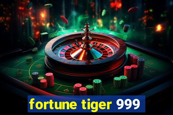 fortune tiger 999